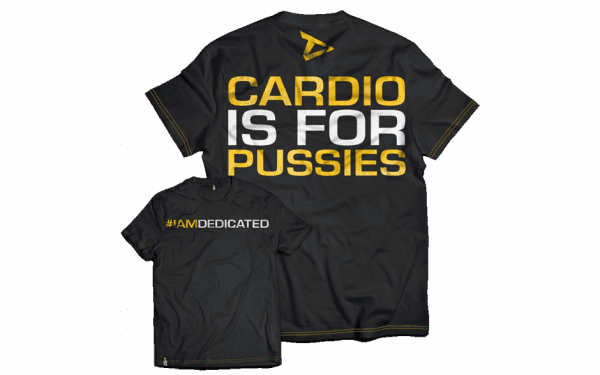 Dedicated Cardio is for Pussies T Shirt